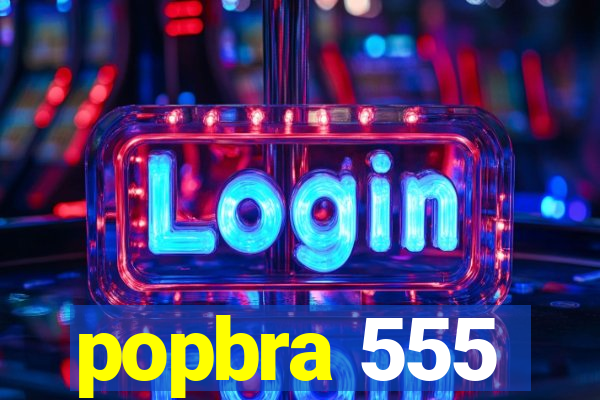 popbra 555